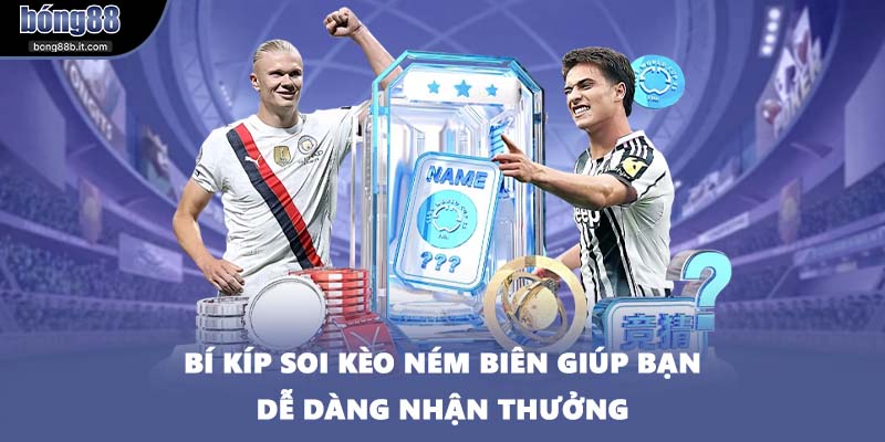 Bí kíp soi kèo ném biên giúp bạn dễ dàng nhận thưởng