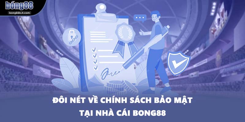 Đôi nét về chính sách bảo mật tại nhà cái BONG88