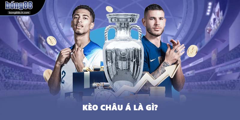 Kèo Châu Á là gì?