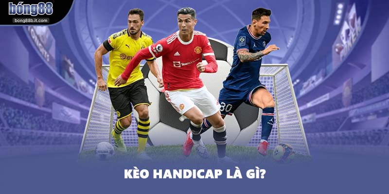 Kèo Handicap là gì?