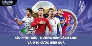 Kèo Phạt Góc - Hướng Dẫn Cách Chơi Và Mẹo Cược Hiệu Quả