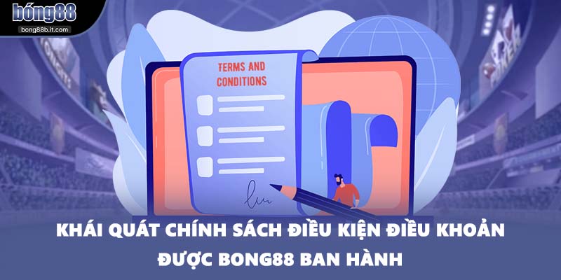 Khái quát chính sách điều kiện điều khoản được BONG88 ban hành