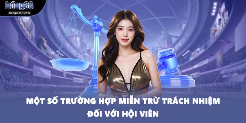 Một số trường hợp miễn trừ trách nhiệm đối với hội viên