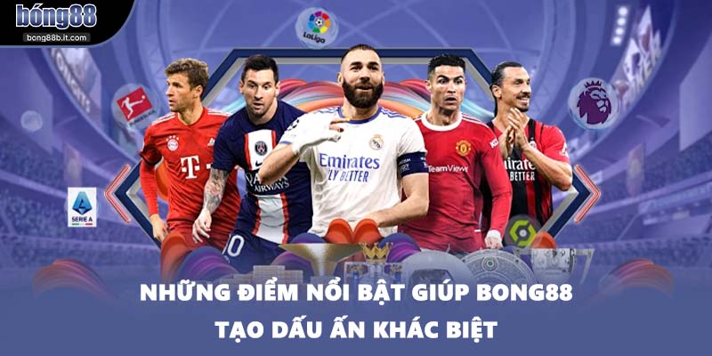 Những điểm nổi bật giúp BONG88 tạo dấu ấn khác biệt