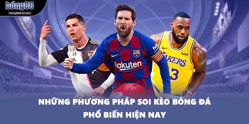 Những phương pháp soi kèo bóng đá phổ biến hiện nay