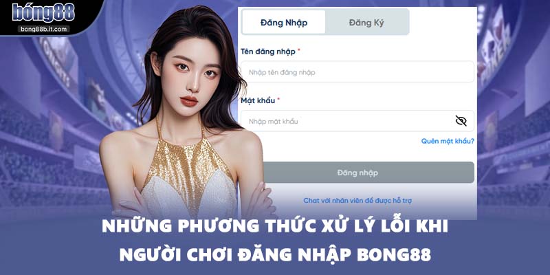 Những phương thức xử lý lỗi khi người chơi đăng nhập BONG88