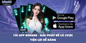 Tải App BONG88 - Giải Pháp Để Cá Cược Tiện Lợi Dễ Dàng